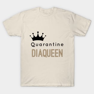 Quarantine DiaQueen T-Shirt